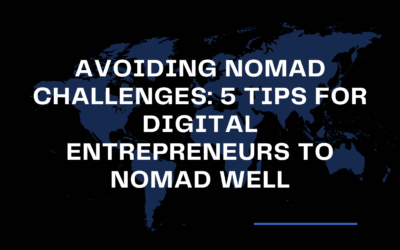 Avoiding Nomad Challenges: 5 Tips for Digital Entrepreneurs To Nomad Well
