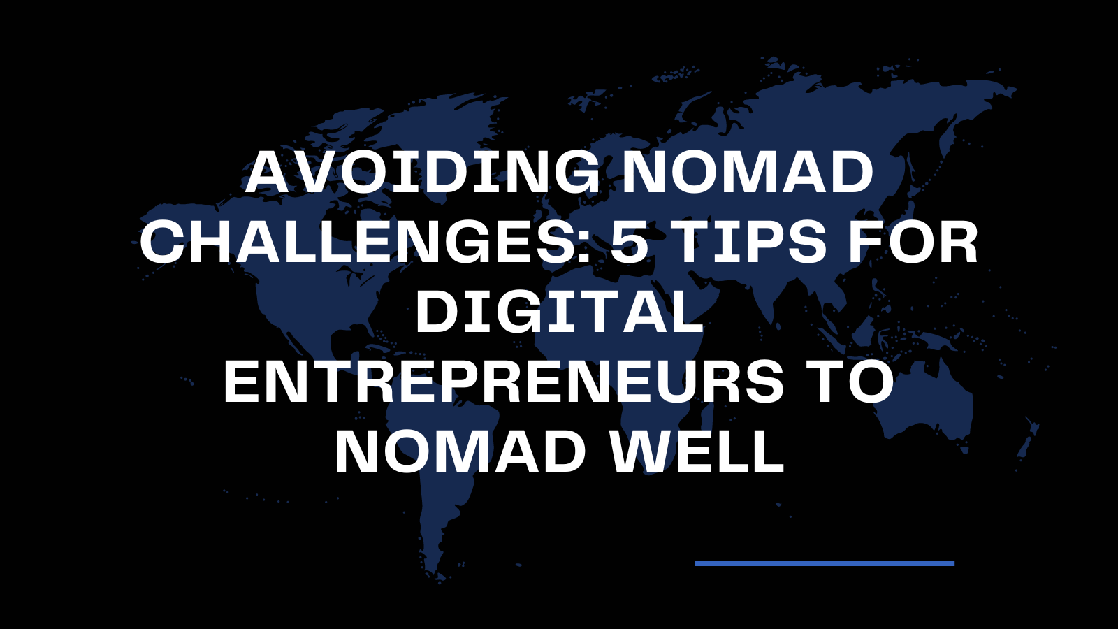 Avoiding Nomad Challenges: 5 Tips for Digital Entrepreneurs To Nomad Well