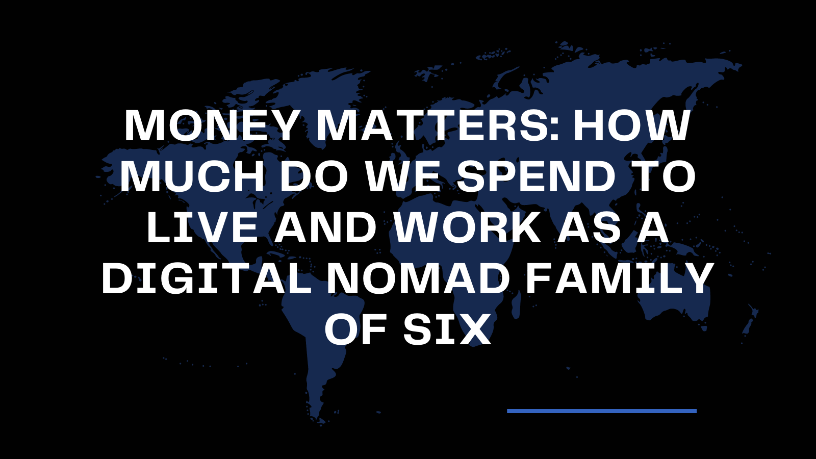 Money Matters: How Much Do We Spend to Live and Work As a Digital Nomad Family of Six