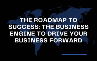 The Roadmap to Success: The Business Engine to Drive Your Business Forward