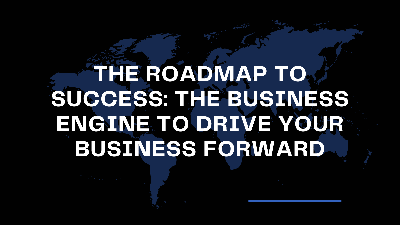 The Roadmap to Success: The Business Engine to Drive Your Business Forward