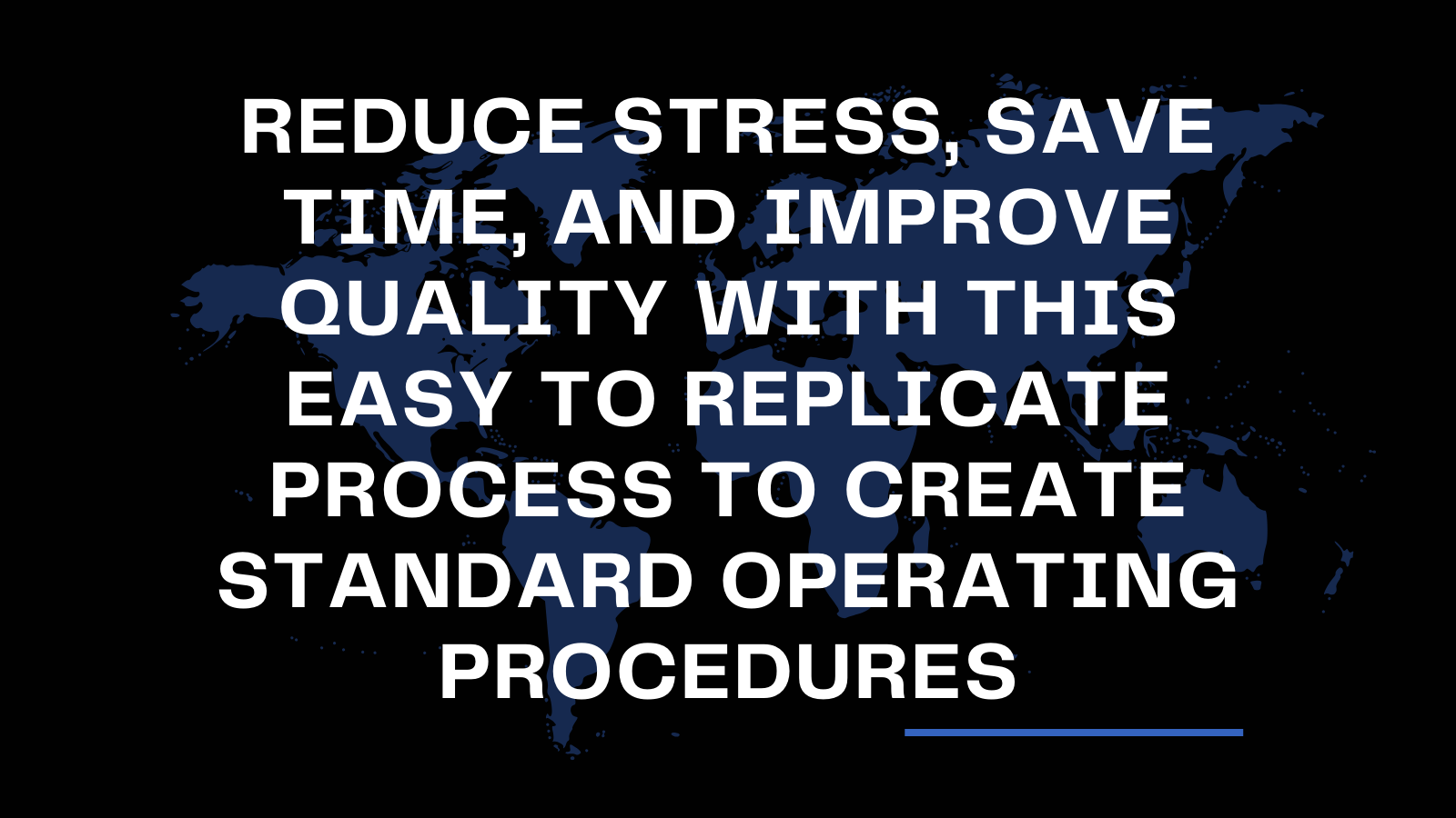 Reduce Stress, Save Time, and Improve Quality With This Easy to Replicate Process to Create Standard Operating Procedures for Your Digital Business