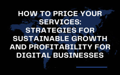 How to Price Your Services- Strategies for Sustainable Growth and Profitability for Digital Businesses