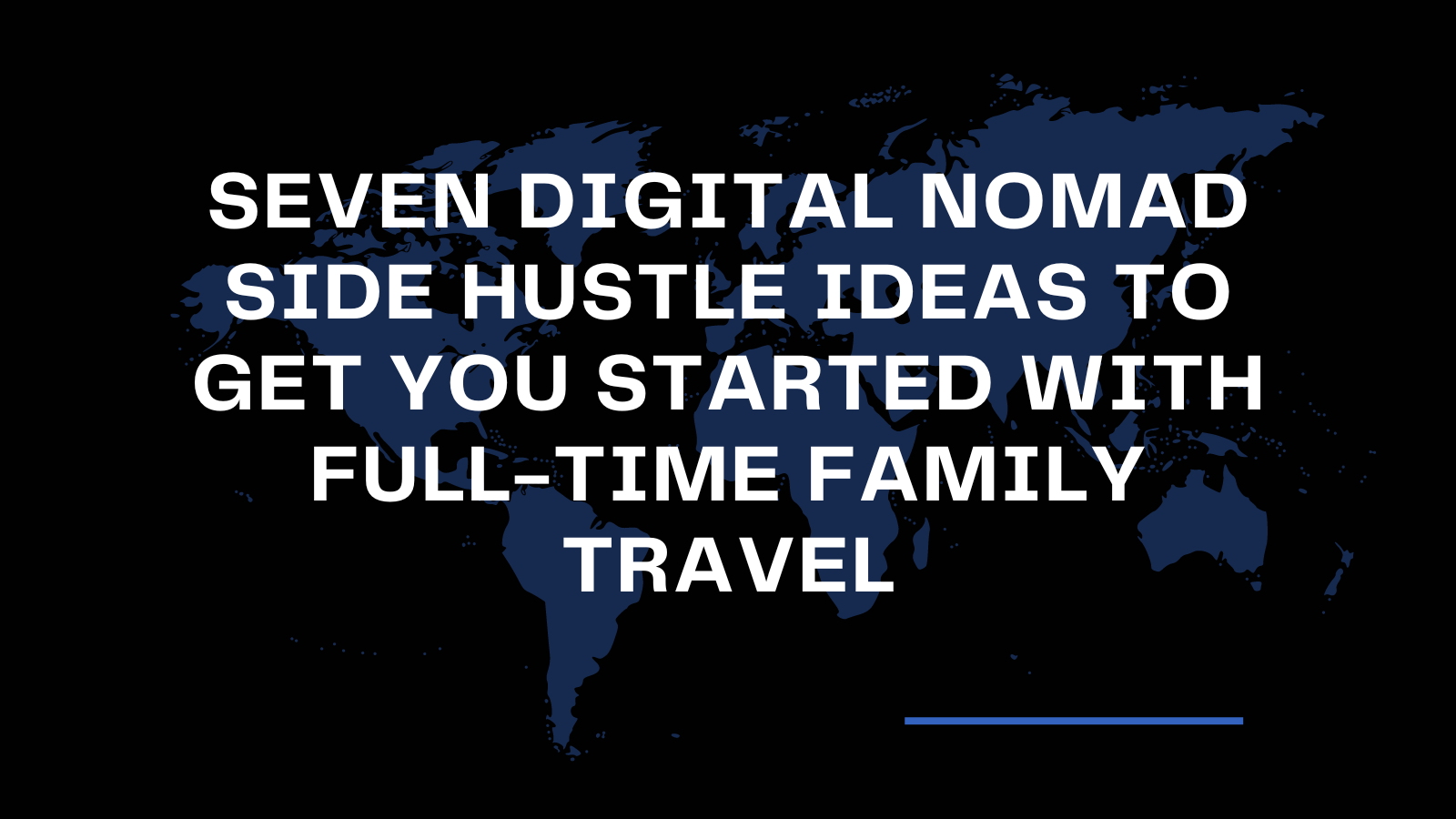 Seven Digital Nomad Side Hustle Ideas To Get You Started With Full Time Family Travel