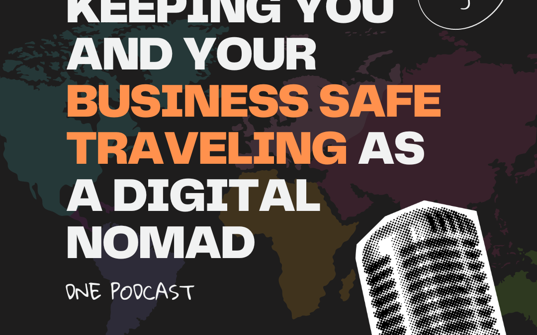 Keeping You and Your Business Safe Traveling as a Digital Nomad