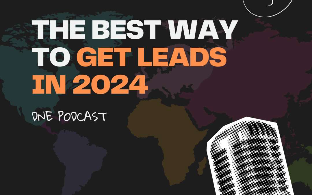 The Best Way to Get Leads in 2024
