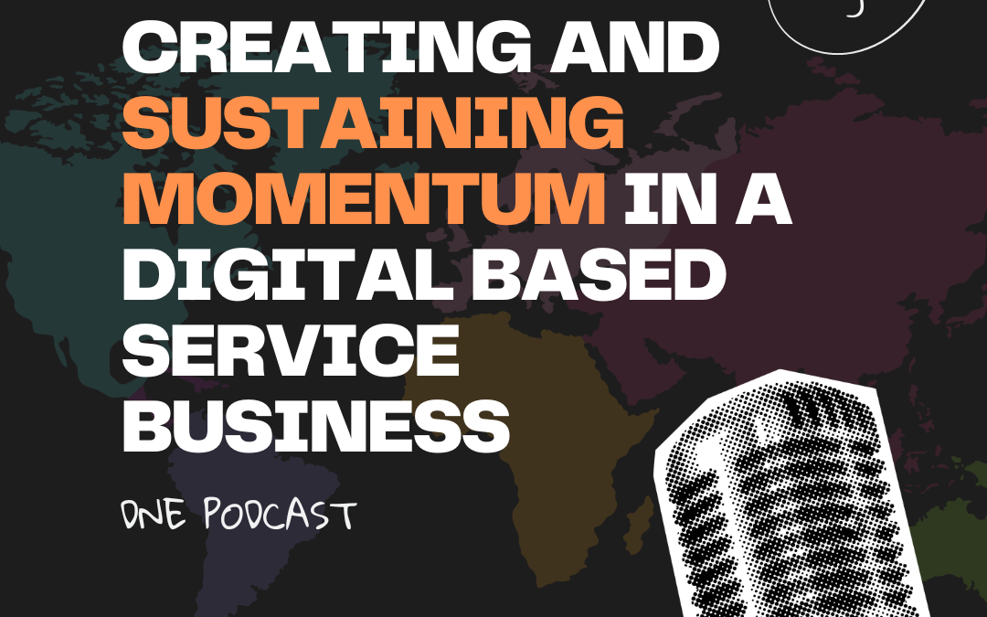 Creating and Sustaining Momentum in a Digital Based Service Business