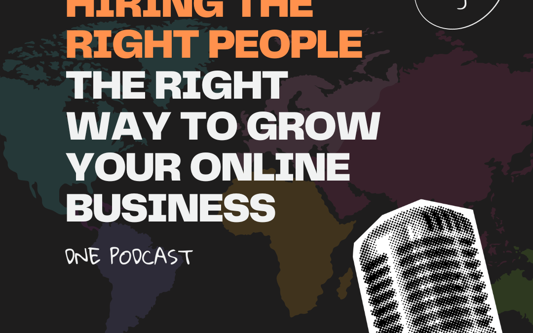 Hiring The Right People The Right Way to Grow Your Online Business