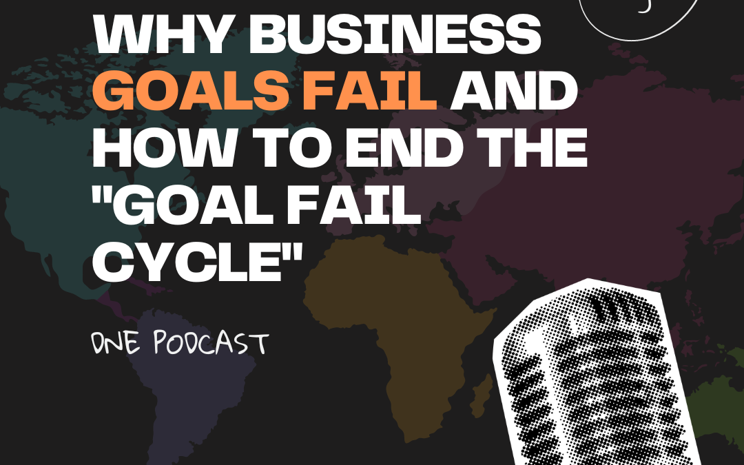 Why Business Goals Fail And How to End the “Goal Fail Cycle”
