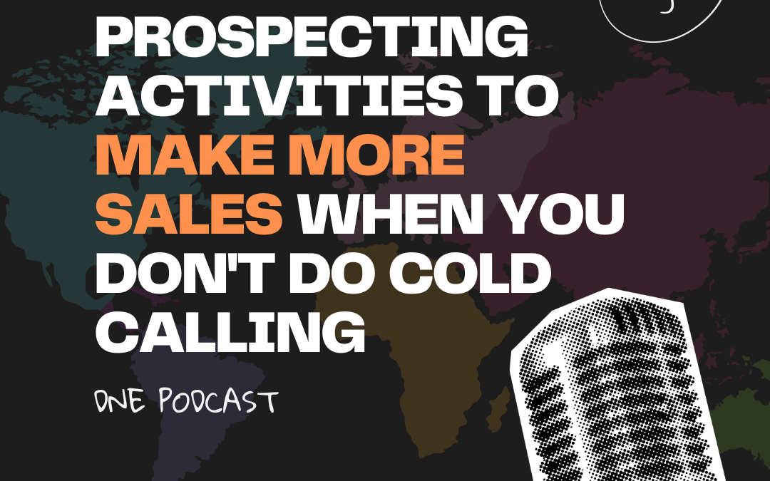 Prospecting Activities To Make More Sales When You Don’t Do Cold Calling