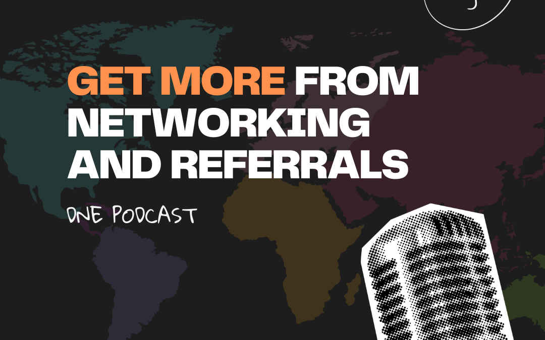 Get More From Networking and Referrals