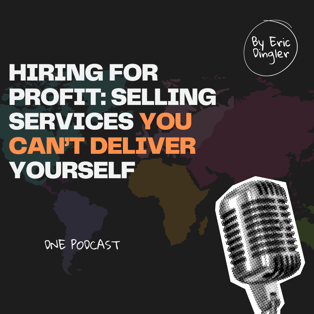 Hiring for Profit: Selling Services You Can’t Deliver Yourself